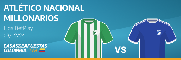 atletico nacional vs millonarios: pronostico liga betplay 03-12.